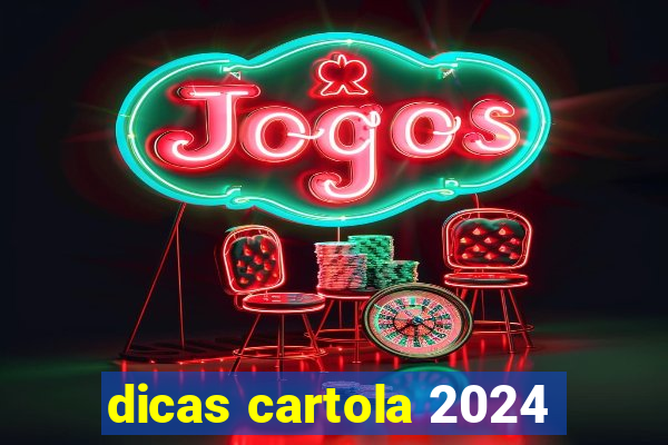 dicas cartola 2024
